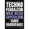 Technofeudalism: What Killed Capitalism