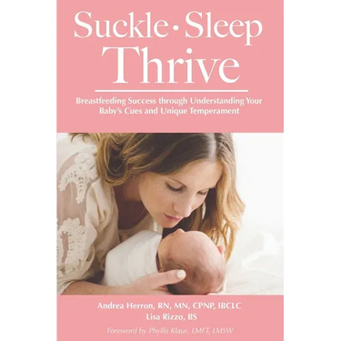 Suckle, Sleep, Thrive: Breastfeeding Success through Understanding Your Baby's Cues and Unique Temperament