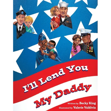 I'll Lend You My Daddy: A Deployment Book for Kids Ages 4-8