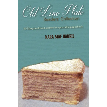 Old Line Plate Readers' Collection: 50 Maryland Food Stories in a portable paperback