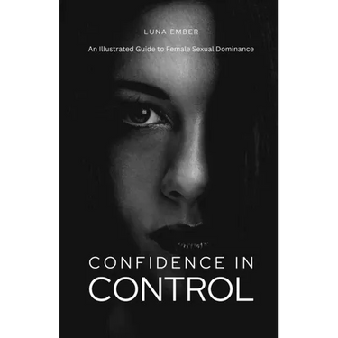 Confidence in Control: An Illustrated Guide to Female Sexual Dominance