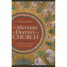The Mystery and Destiny of the Church: God's Plan for Our Salvation -- From Eden to the Apocalypse