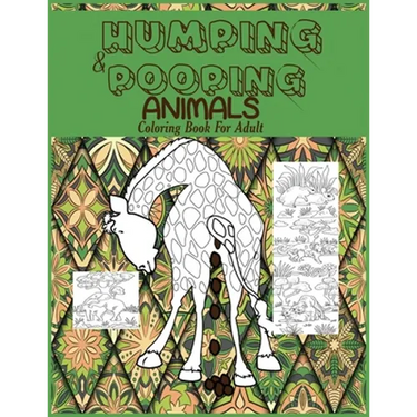 Humping and Pooping Animals: A Coloring Book for Adults with 30 funny and hilarious pages of Animals gone Wild and Pooping for your Relaxation, Stress