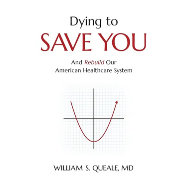 Dying to Save You: And Rebuild Our American Healthcare System