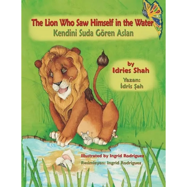 The Lion Who Saw Himself in the Water / Kendini Suda Gören Aslan: Bilingual English-Turkish Edition / İngilizce-Türkçe İki Dilli Baskı