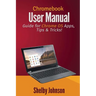 Chromebook User Manual: Guide for Chrome OS Apps, Tips & Tricks!