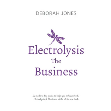 Electrolysis The Business: A complete guide while studying on any electrolysis training program, or as a great reference for the already practici