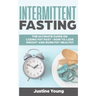 Intermittent Fasting: The ultimate guide on losing fat fast - How to lose weight and burn fat healthy