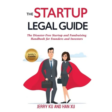 The Startup Legal Guide: The Disaster-Free Startup and Fundraising Handbook for Founders and Investors