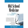 Old School Medicine: Lower tech care to improve the high tech future of healthcare