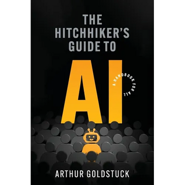 The Hitchhiker's Guide to AI: A Handbook for All