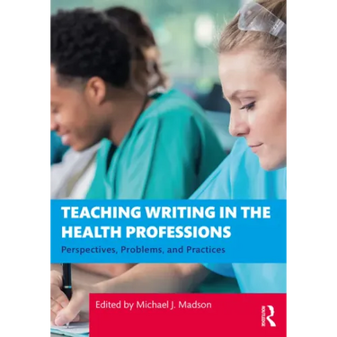 Teaching Writing in the Health Professions: Perspectives, Problems, and Practices