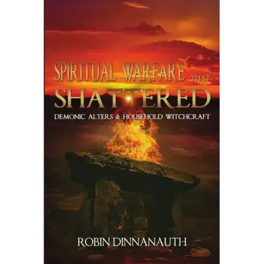 Spiritual Warfare that Shattered Demonic Alters & Household Witchcraft