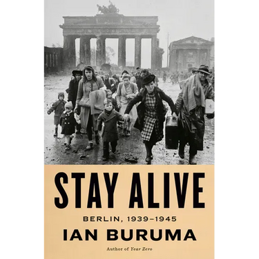 Stay Alive: Berlin, 1939-1945