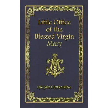 Little Office of the Blessed Virgin Mary: 1867 John F. Fowler Edition