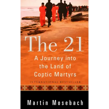 The 21: A Journey Into the Land of Coptic Martyrs