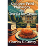 Southern-Fried Philosophy and Georgia Ice Cream