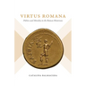 Virtus Romana: Politics and Morality in the Roman Historians
