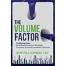 The Volume Factor: The Missing Piece: Goals-Based Investment Strategies to Achieve Successful Investment Outcomes
