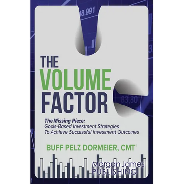 The Volume Factor: The Missing Piece: Goals-Based Investment Strategies to Achieve Successful Investment Outcomes
