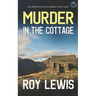 MURDER IN THE COTTAGE an addictive crime mystery full of twists