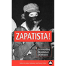 Zapatista!: Reinventing Revolution in Mexico