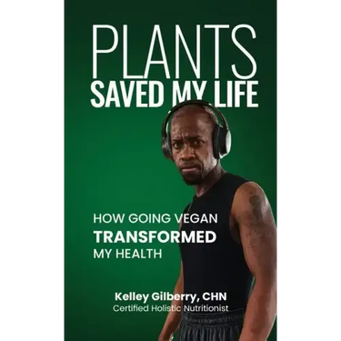 Plants Saved My Life: How Going Vegan Transformed My Health