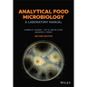 Analytical Food Microbiology: A Laboratory Manual