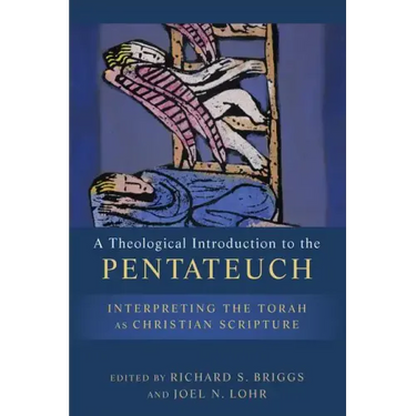 A Theological Introduction to the Pentateuch: Interpreting the Torah as Christian Scripture