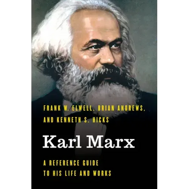 Karl Marx: A Reference Guide to His Life and Works