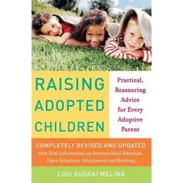 Raising Adopted Children, Revised Edition: Practical Reassuring Advice for Every Adoptive Parent