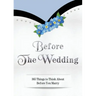 Before The Wedding: 365 Things to Think About Before You Marry