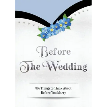 Before The Wedding: 365 Things to Think About Before You Marry