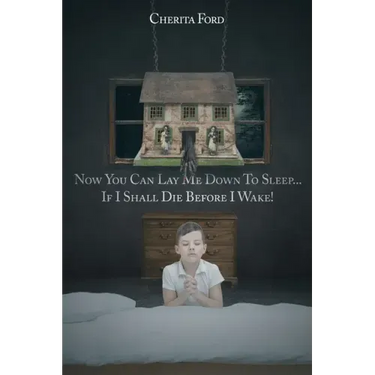 Now You Can Lay Me Down to Sleep... If I Shall Die before I Wake!