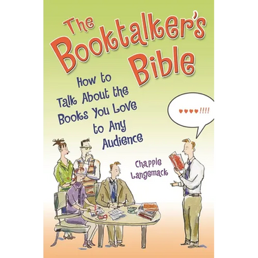 The Booktalker's Bible: How to Talk about the Books You Love to Any Audience