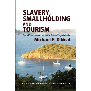 Slavery, Smallholding and Tourism: Social Transformations in the British Virgin Islands