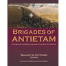 Brigades of Antietam: The Union and Confederate Brigades during the 1862 Maryland Campaign: The Union and Confederate Brigades