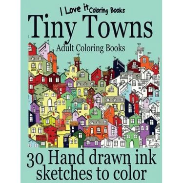 Adult Coloring Books: Tiny Towns - 30 Hand drawn ink sketches to color