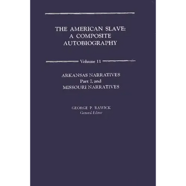 The American Slave: Arkansas & Missouri Narratives Vol. 11