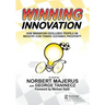 Winning Innovation: How Innovation Excellence Propels an Industry Icon Toward Sustained Prosperity