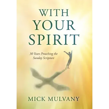 With Your Spirit: 30 Years Preaching the Sunday Scripture