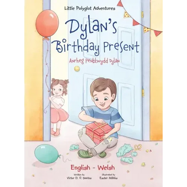 Dylan's Birthday Present / Anrheg Penblwydd Dylan: Bilingual Welsh and English Edition