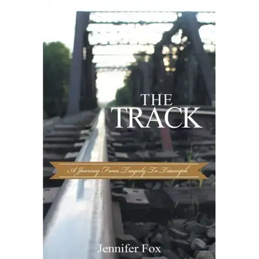 The Track: A Journey from Tragedy to Triumph