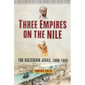 Three Empires on the Nile: The Victorian Jihad, 1869-1899