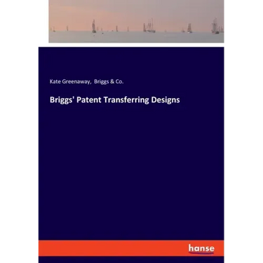 Briggs' Patent Transferring Designs
