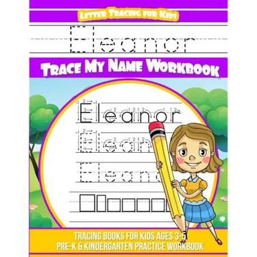 Eleanor Letter Tracing for Kids Trace my Name Workbook: Tracing Books for Kids ages 3 - 5 Pre-K & Kindergarten Practice Workbook
