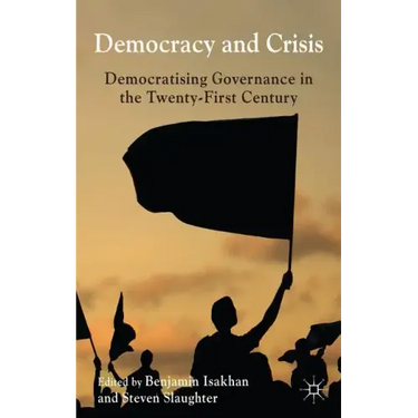 Democracy and Crisis: Democratising Governance in the Twenty-First Century