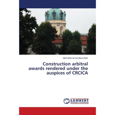 Construction Arbitral Awards Rendered Under the Auspices of Crcica