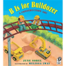 B Is for Bulldozer: A Construction ABC