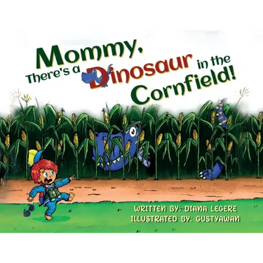 Mommy, There's a Dinosaur in the Cornfield!